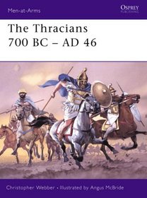 The Thracians 700Bc - Ad 46 (Men-at-Arms Series)