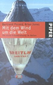 Mit dem Wind um die Welt. Die erste Erdumkreisung im Ballon.