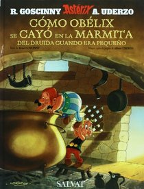 Como Obelix se cayo en la marmita del druida cuando era pequeno / How Obelix Fell into the Magic Potion When he was a Little Boy (Asterix) (Spanish Edition)