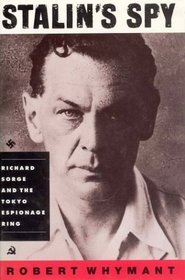 Stalin's Spy: Richard Sorge and the Tokyo Espionage Ring
