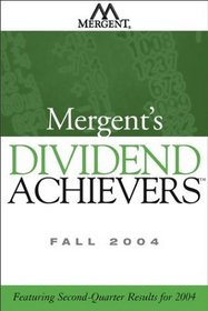 Mergent's Dividend Achievers Fall 2004 : Featuring Second-Quarter Results for 2004 (Mergent's Dividend Achievers)