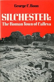 Silchester: The Roman Town of Calleva