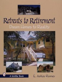 Retreats to Retirement: Dream Homes to Reality