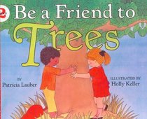 Be a Friend to Trees (Let's-Read-and-Find-Out Science: Stage 2)