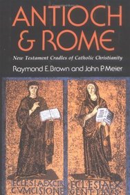 Antioch & Rome: New Testament Cradles of Catholic Christianity