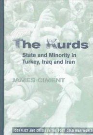 The Kurds: State and Minority in Turkey, Iraq and Iran (Conflict and Crisis in the Post-Cold War World)