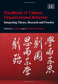 Handbook of Chinese Organizational Behavior: Integrating Theory, Research and Practice (Elgar Original Reference)