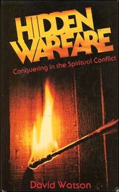 Hidden Warfare: Conquering in the Spiritual Conflict