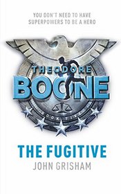 The Fugitive (Theodore Boone, Bk 5)