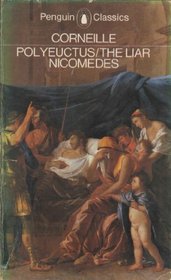 Polyeuctus, The Liar, The Nicomedes (Penguin Classics)