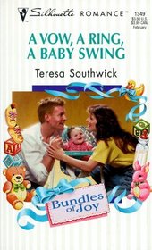 A Vow,  A Ring,  A Baby Swing  (Bundles Of Joy) (Silhouette Romance, No 1349)