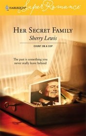 Her Secret Family (Count on a Cop) (Harlequin Superromance, No 1349)