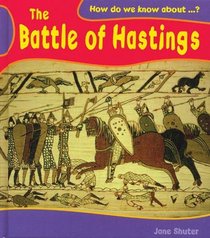 The Battle of Hastings (How Do We Know About?)