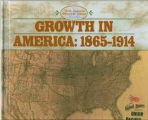 Growth in America: 1865-1914 (North American Historical Atlases)