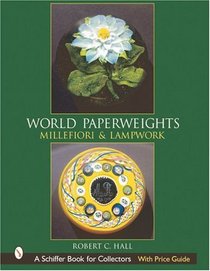 World Paperweights: Millefiori and Lampwork