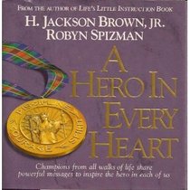 A Hero in Every Heart: Champions from All Walks of Life Share Powerful Messages to Inspire The Hero in Each of Us