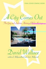A City Comes Out: The Gay and Lesbian History of Palm Springs