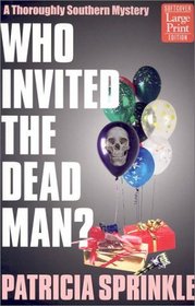 Who Invited the Dead Man (Thoroughly Southern Mystery, Bk 3) (Large Print)