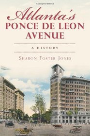 Atlanta's Ponce de Leon Avenue: A History (Georgia) (The History Press)