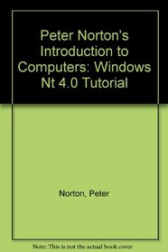 Peter Norton's Introduction to Computers: Windows Nt 4.0 Tutorial