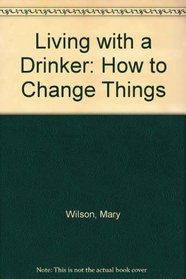 Living with a Drinker: How to Change Things