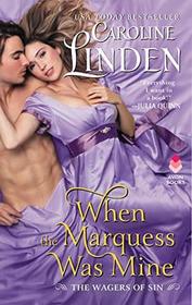 When the Marquess Was Mine (Wagers of Sin, Bk 3)