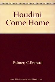 Houdini Come Home