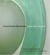 Christopher Wilmarth : Light and Gravity