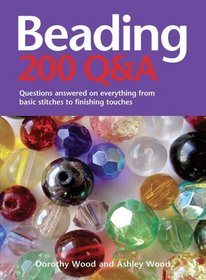 Beading: 200 Q&A: Questions Answered on Everything from Basic Stitches to Finishing Touches