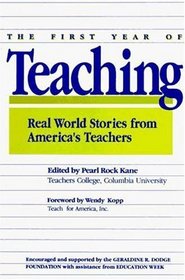 The First Year of Teaching : Real World Stories from America's Teachers