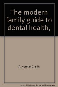 The modern family guide to dental health,