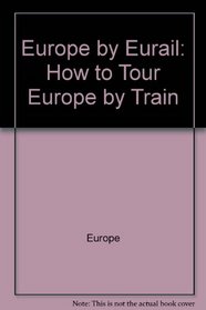 Europe by Eurail: How to Tour Europe by Train (Compleat Traveler)