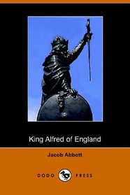 King Alfred of England, Makers of History (Illustrated Edition) (Dodo Press)