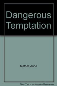 Dangerous Temptation