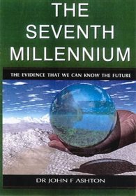 The Seventh Millenium: The Evidence That We Can Know the Future