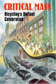 Critical Mass : Bicycling's Defiant Celebration