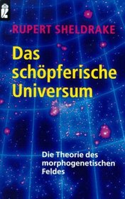 Das schpferische Universum. Die Theorie des morphogenetischen Feldes. ( Sachbuch).