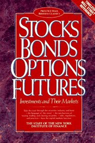 Stocks Bonds Options Futures: Investments and Their Markets (Prentice Hall Business Classics)