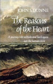 REASONS OF THE HEART: A JOURNEY INTO SOLITUDE AND BACK AGAIN INTO THE HUMAN CIRCLE
