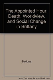 The Appointed Hour: Death, Worldview, and Social Change in Brittany