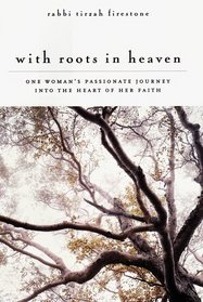 With Roots in Heaven: One Woman's Passionate Journey into the Heart of Her Faith