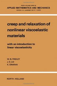 Creep and Relaxation of Nonlinear Viscoelastic Materials (North-Holland Series in Applied Mathematics & Mechanics)