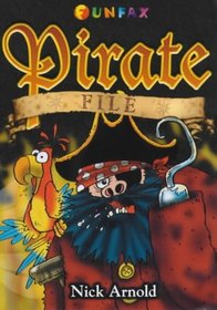 Pirate File: Pirates, Parrots and Pieces of Eight (Funfax)