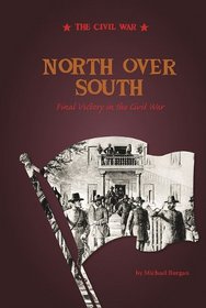 North Over South: Final Victory in the Civil War