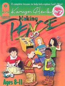 Making Peace: The Foundation For Living In Fellowship (Foundation Curriculum)