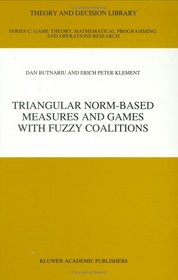 Triangular Norm-Based Measures and Games with Fuzzy Coalitions (Theory and Decision Library C:)