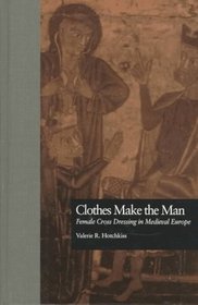 Clothes Make the Man : Female Cross Dressing in Medieval Europe (New Middle Ages)