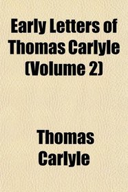 Early Letters of Thomas Carlyle (Volume 2)