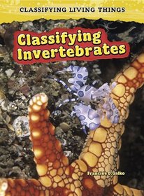 Classifying Invertebrates: 2nd Edition (Classifying Living Things)
