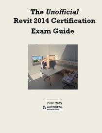 The Unofficial Revit 2014 Certification Guide